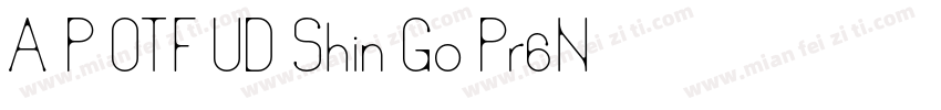 A P OTF UD Shin Go Pr6N字体转换